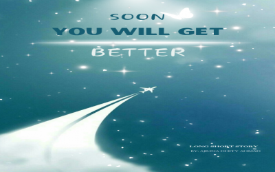 SOON YOU WILL GET BETTER