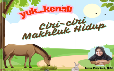 Yuk Kenali Ciri-ciri Makhluk Hidup