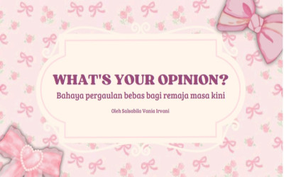 What's Your Opinion? Bahaya Pergaulan bebas bagi remaja masa kini by Salsabila Vania Irvani